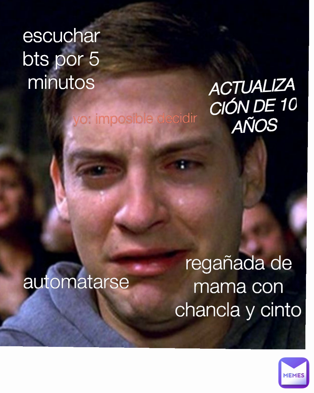 regañada de mama con chancla y cinto automatarse escuchar bts por 5 minutos ACTUALIZACIÓN DE 10 AÑOS yo: imposible decidir