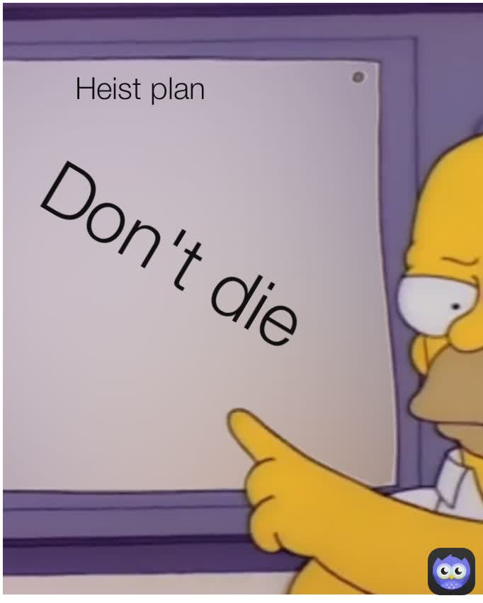 Heist plan Don't die