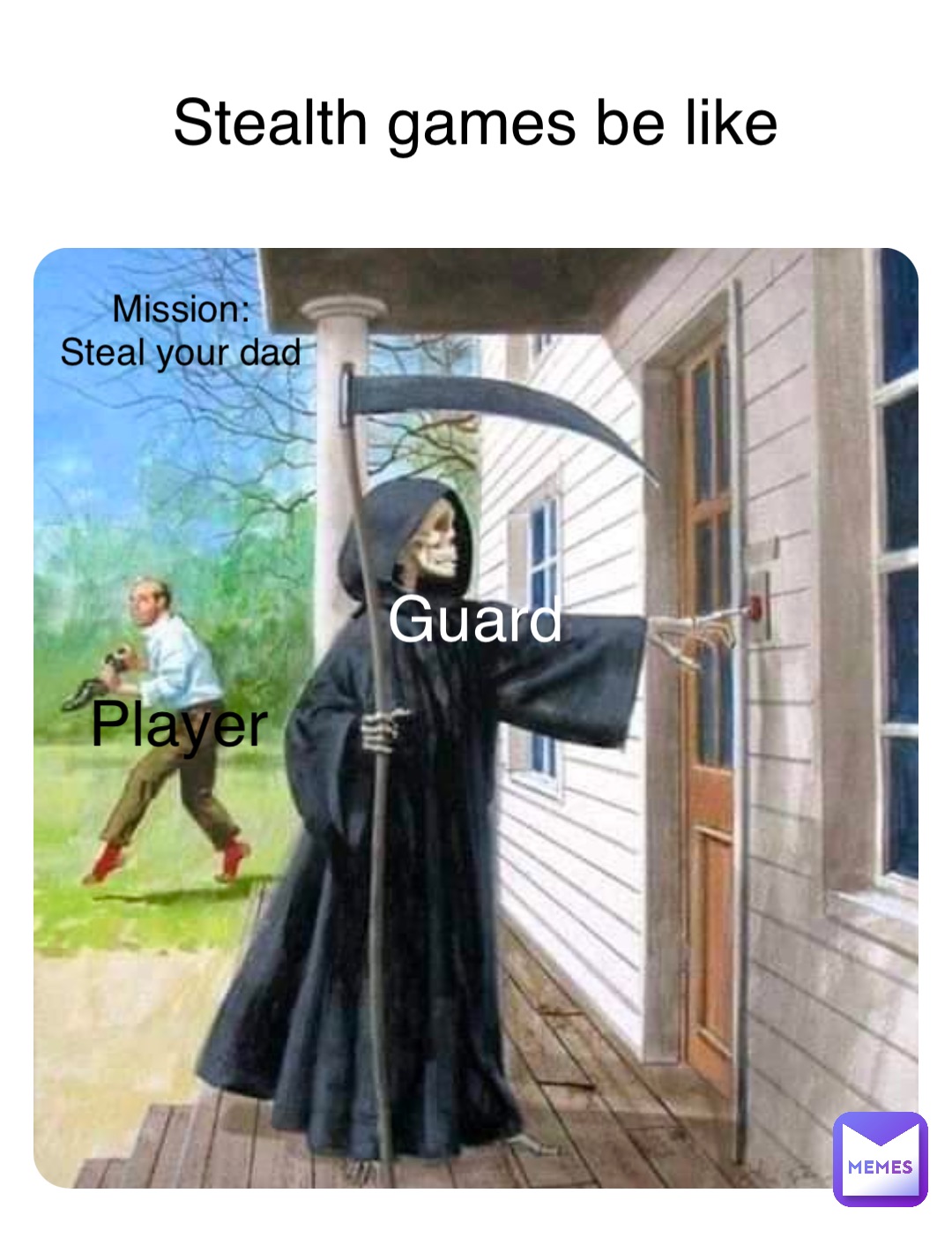 Stealth games be like Guard Mission:
Steal your dad Player