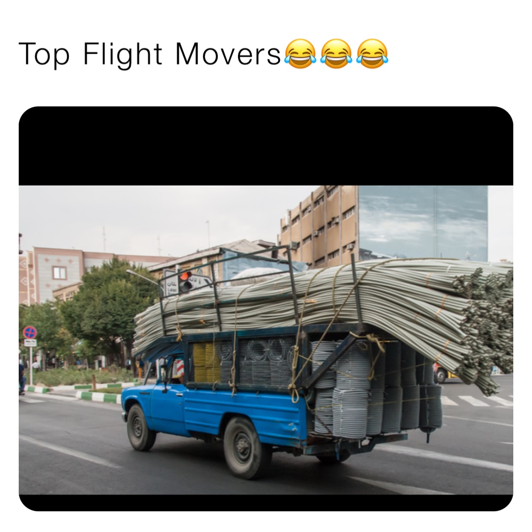 Top Flight Movers😂😂😂