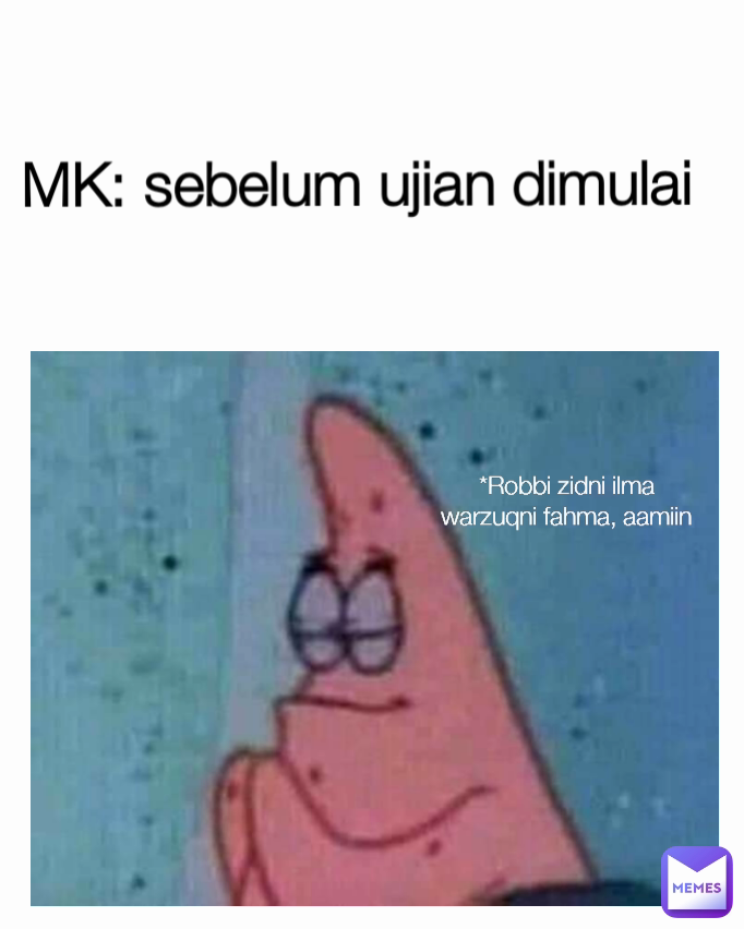 *Robbi zidni ilma warzuqni fahma, aamiin MK: sebelum ujian dimulai