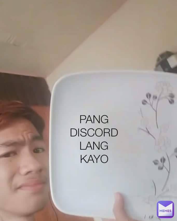 PANG DISCORD LANG KAYO