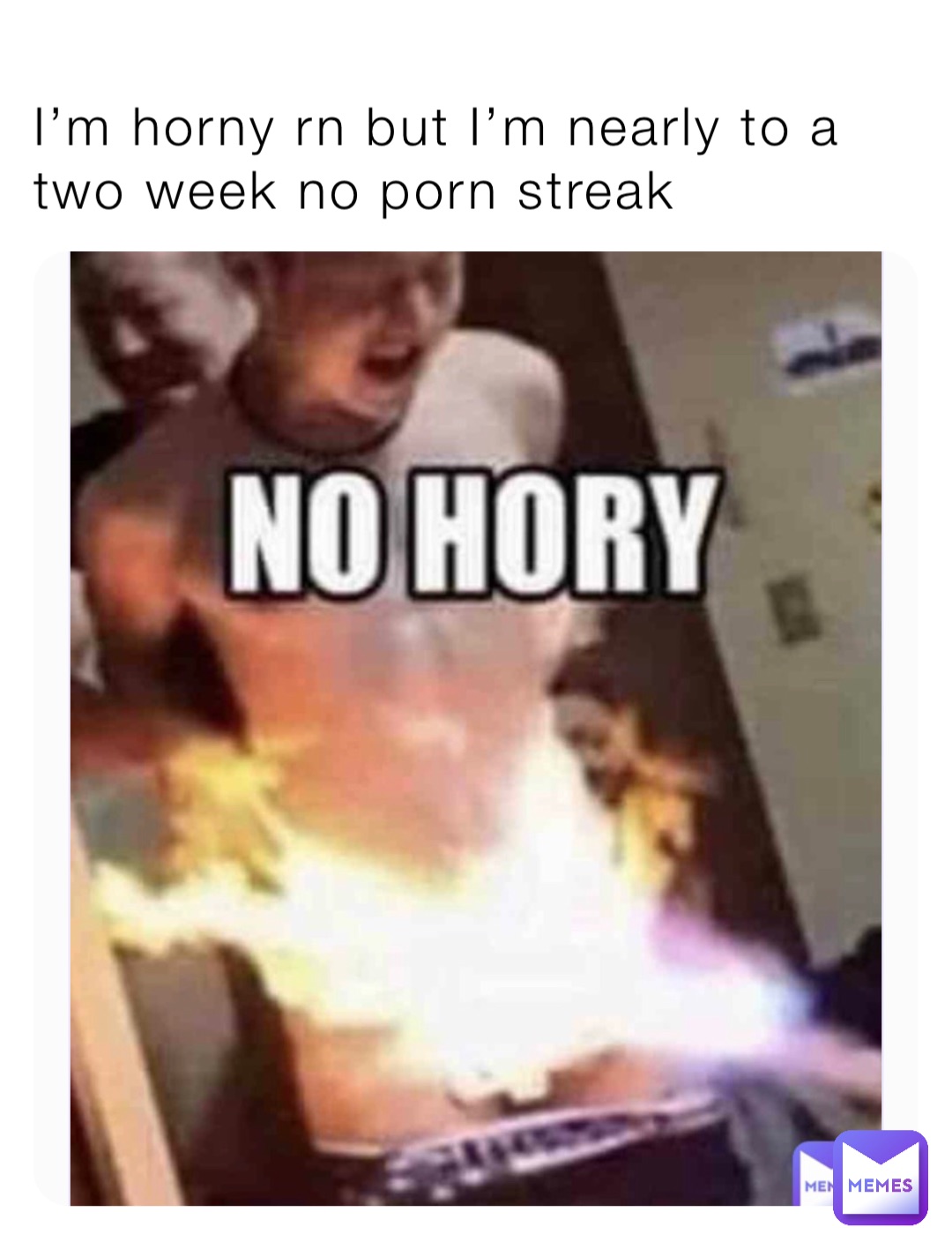 I’m horny rn but I’m nearly to a two week no porn streak