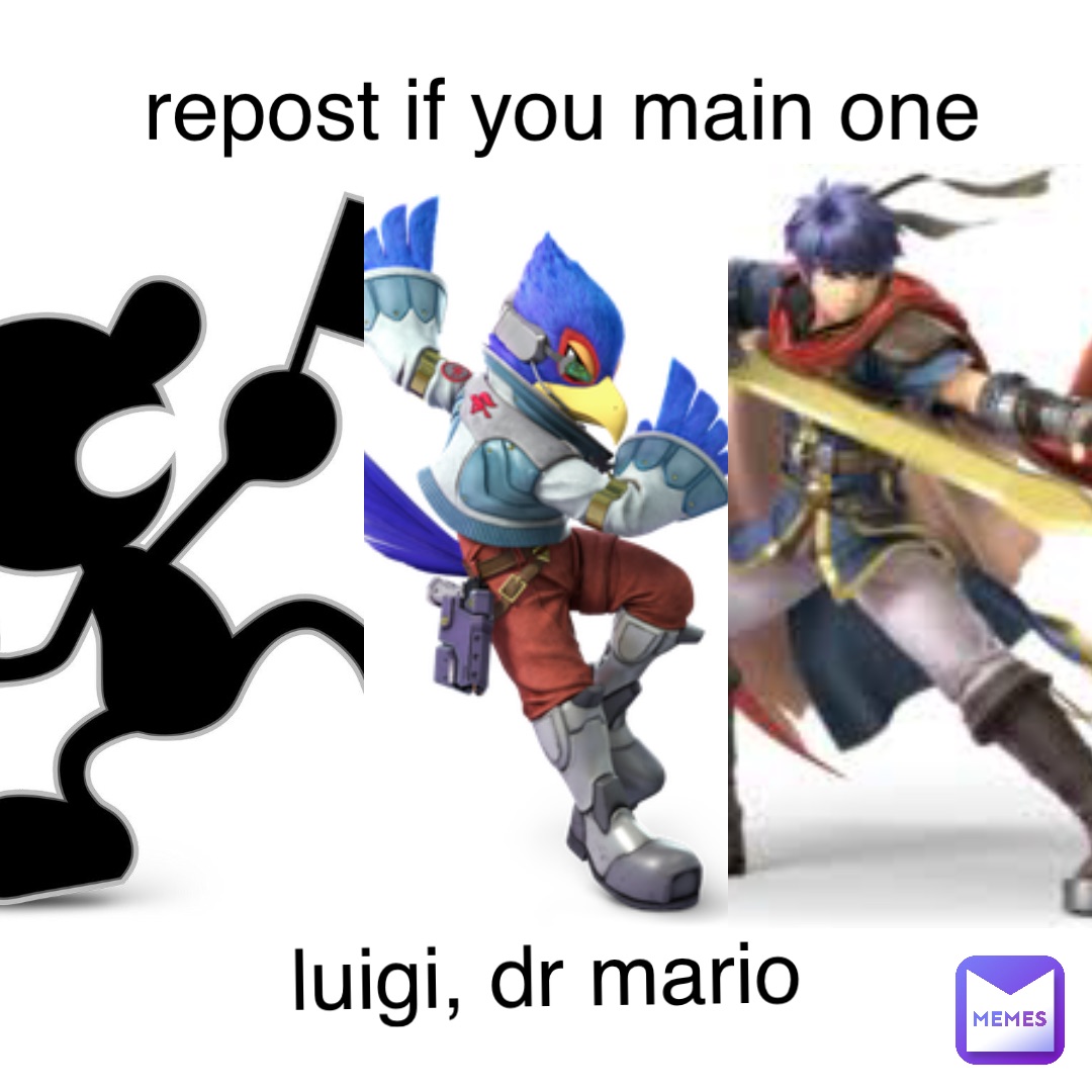 repost if you main one luigi, dr mario
