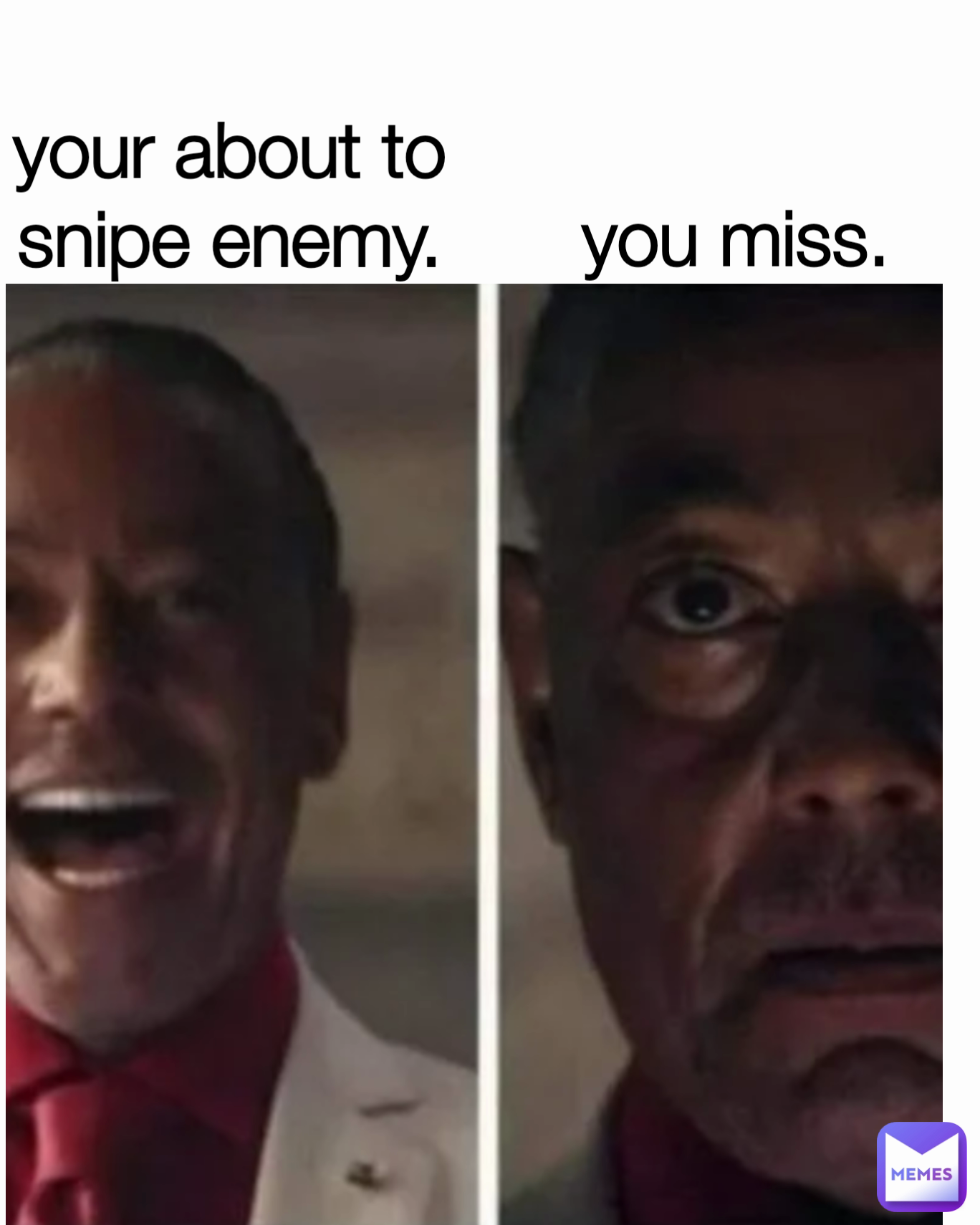 your about to snipe enemy. you miss.