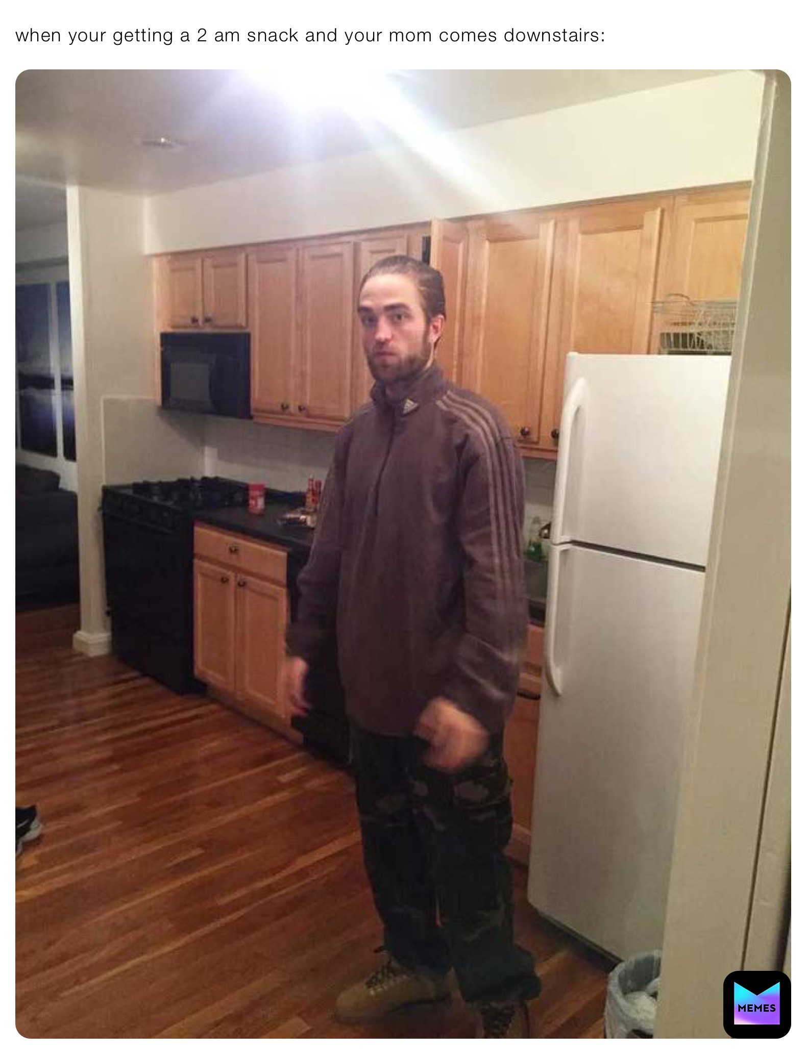 when your getting a 2 am snack and your mom comes downstairs: