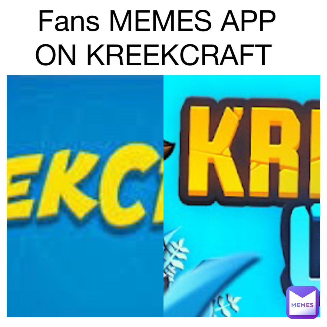 Fans MEMES APP ON KREEKCRAFT