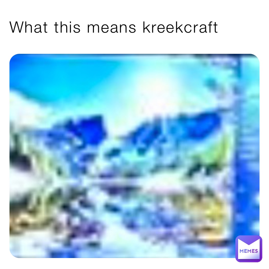 What this means kreekcraft