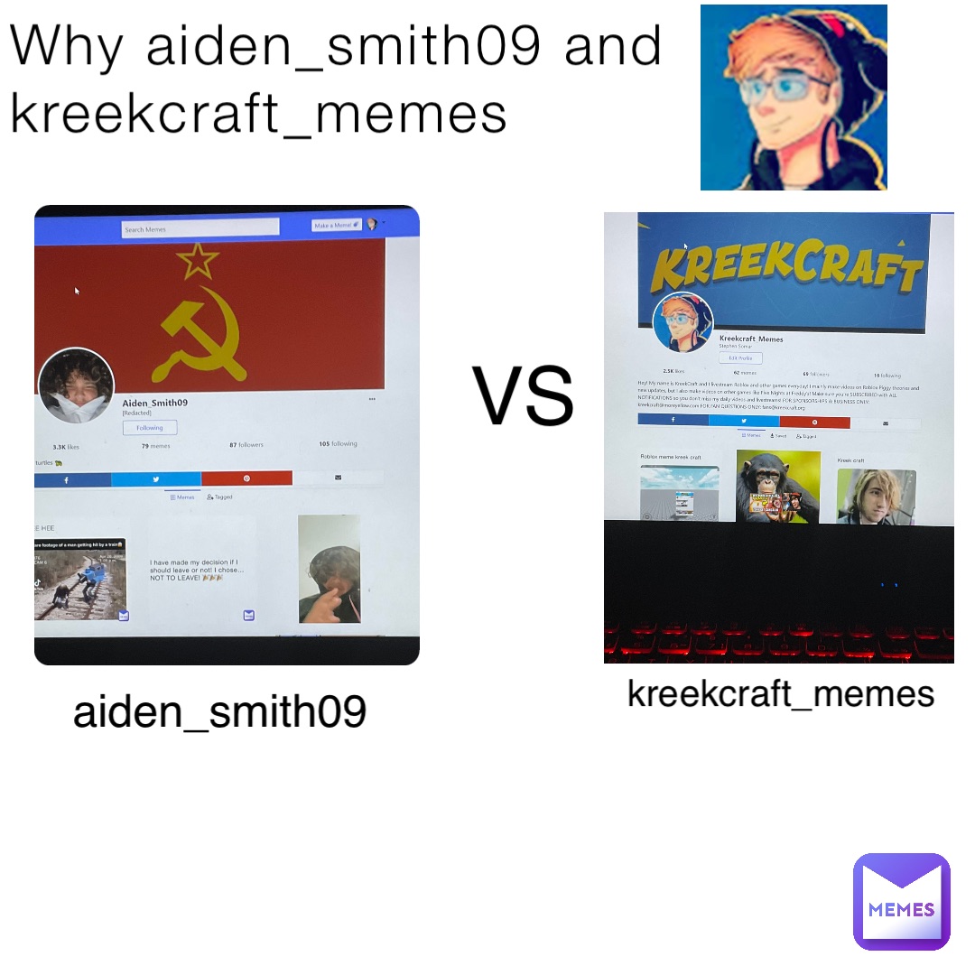 Why aiden_smith09 and kreekcraft_memes VS aiden_smith09 kreekcraft_memes