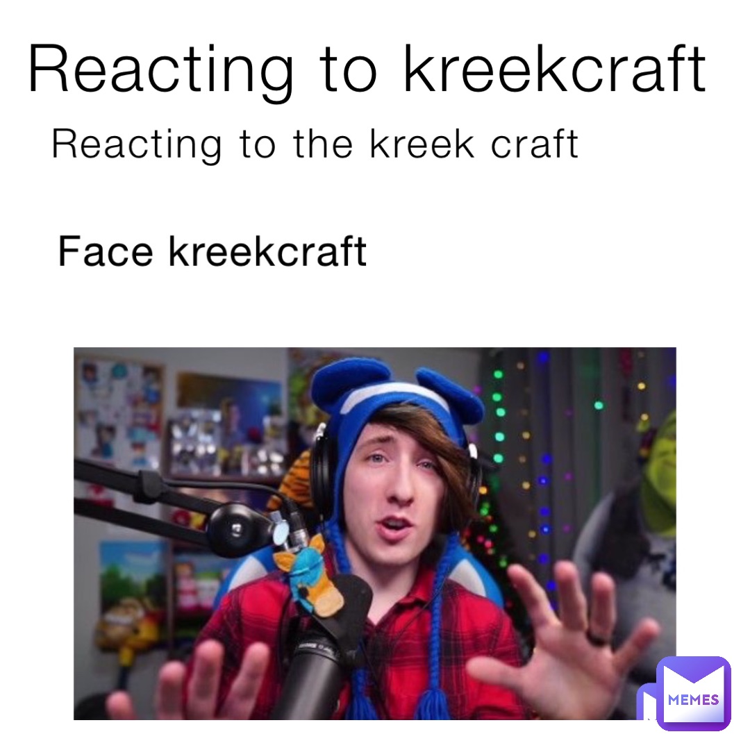Reacting to kreekcraft
