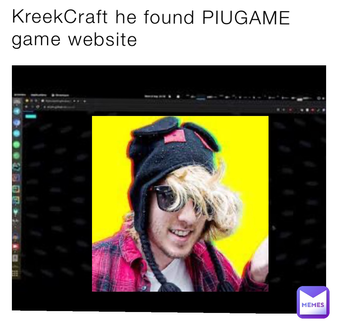 KreekCraft he found PIUGAME game website | @tanq_real_wow | Memes