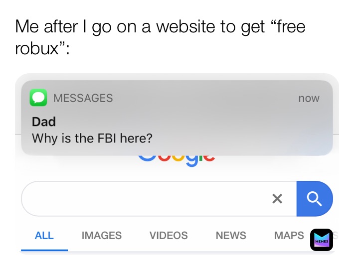 Itsnicole1 Memes - why is the fbi here go gle how to get free robux a all