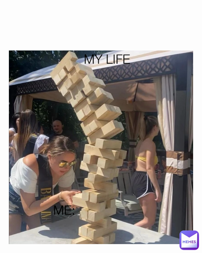 ME: MY LIFE