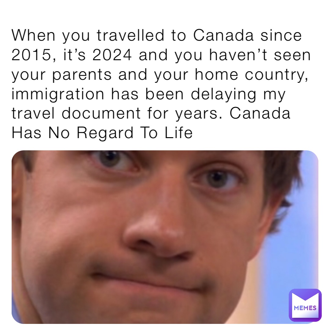 When you travelled to Canada since 2015, it’s 2024 and you haven’t seen your parents and your home country, immigration has been delaying my travel document for years. Canada Has No Regard To Life