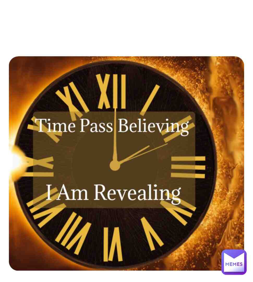 Time Pass Believing I Am Revealing, Bright Side #trending #humanity #technology #nature #canadamemes #canada #toronto #photooftheday #reality #news #viral #human #explorepage #body #life #health #memesdaily #meme #memes #consciousness #reality #landscape #nature #discover #write #time #news #environment #ecosystem