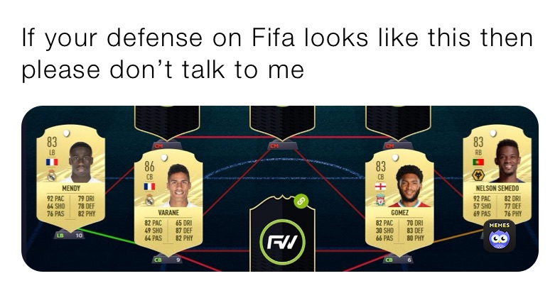 If your defense on Fifa looks like this then please don’t talk to me