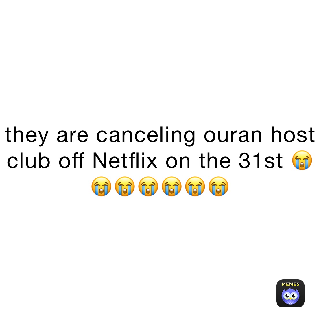 they are canceling ouran host club off Netflix on the 31st 😭😭😭😭😭😭😭
