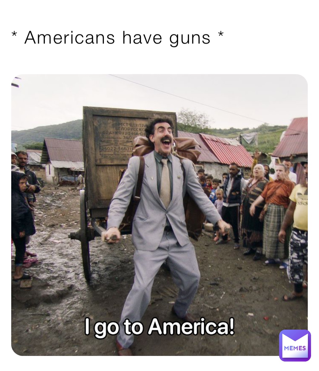 * Americans have guns *