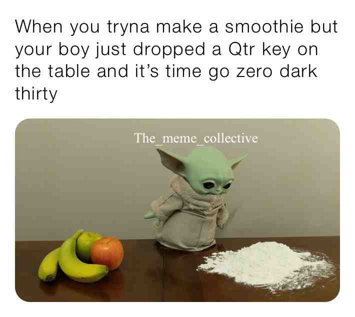 #comedy #memes #blow #babyyoda #fruit #Thememecollective #memepage #wierdmemes #okay #zerodarkthirty