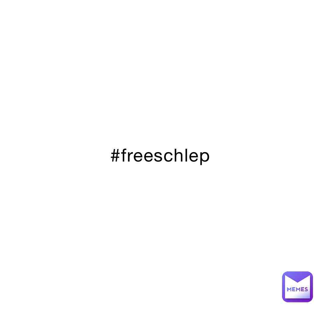 #freeschlep