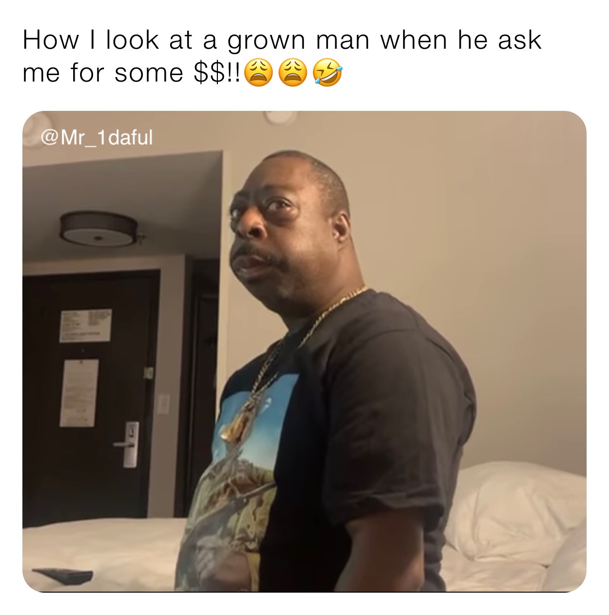 How I look at a grown man when he ask me for some $$!!😩😩🤣