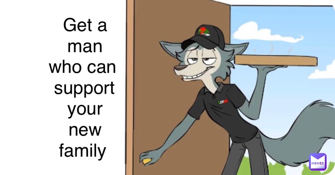 Get a man who can support your new family