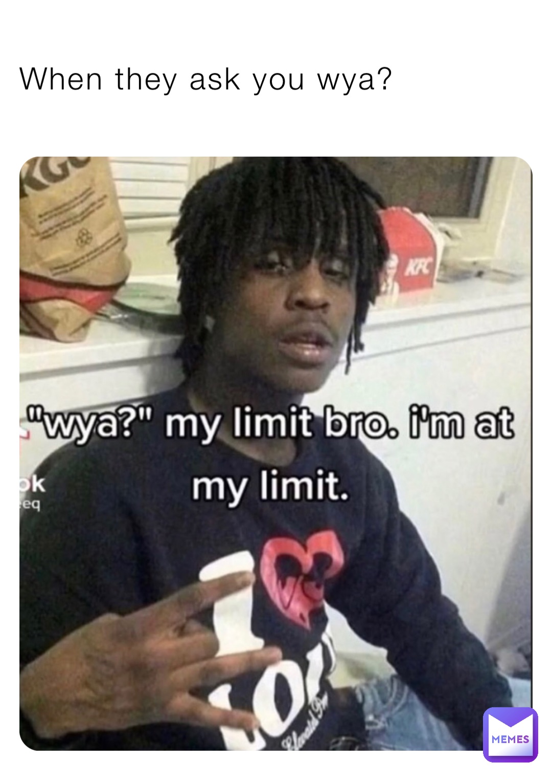 When they ask you wya?