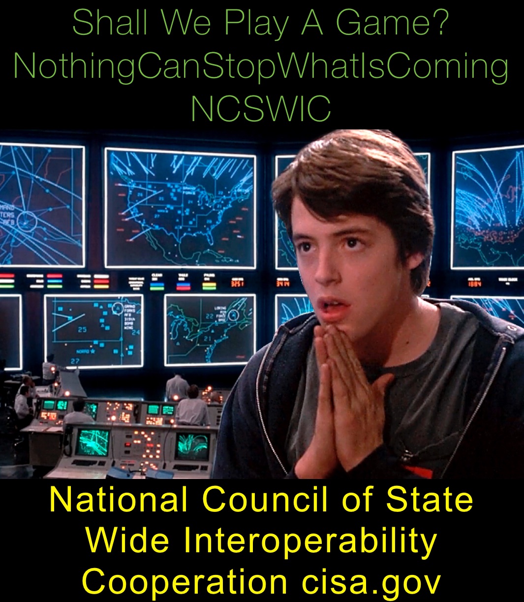 Shall We Play A Game? NothingCanStopWhatIsComing NCSWIC National Council of  State Wide Interoperability Cooperation cisa.gov | @Breaking_Barium | Memes