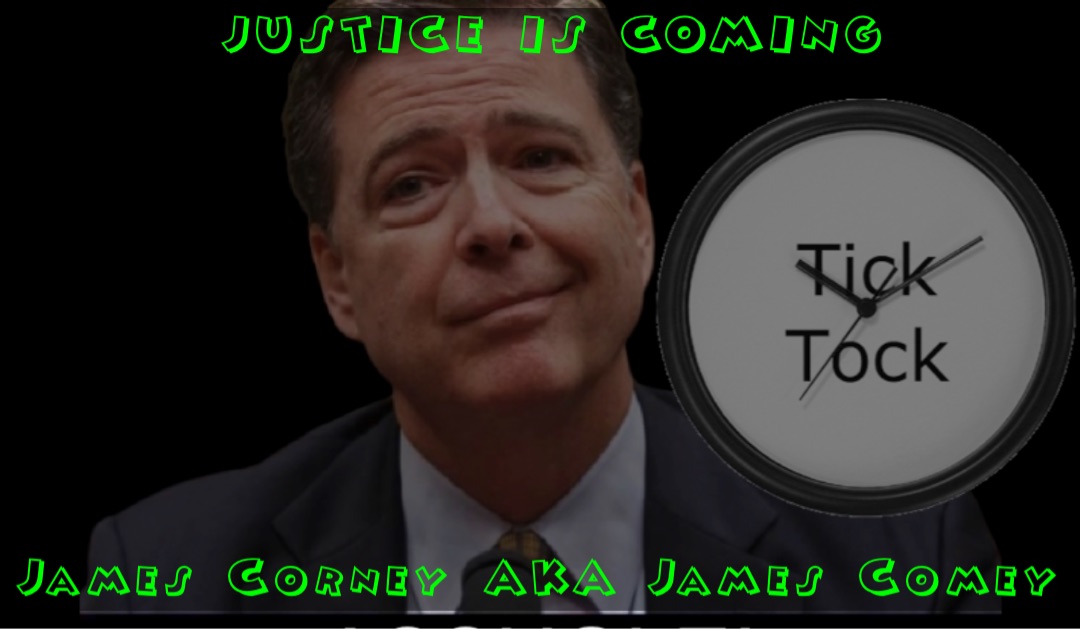 JUSTICE IS COMING 










James Corney AKA James Comey