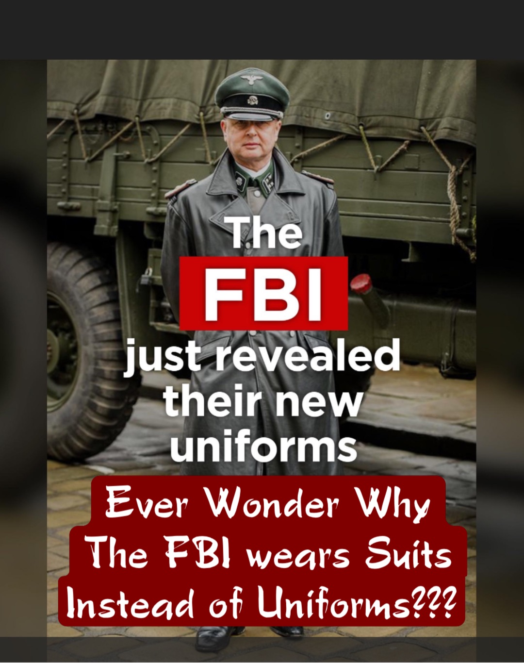Ever Wonder Why 
The FBI wears Suits 
Instead of Uniforms???