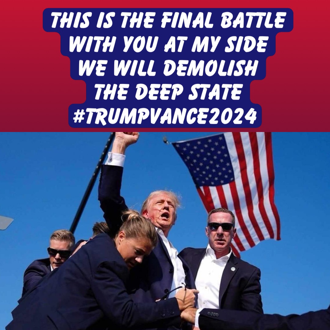 Double tap to edit This Is The Final Battle 
With You At My Side 
We Will Demolish 
The Deep State 
#TrumpVance2024