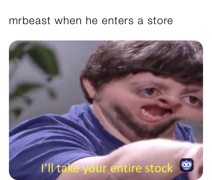 mrbeast when he enters a store