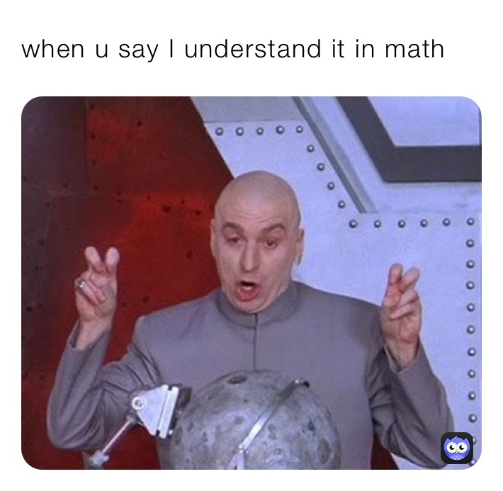 when u say I understand it in math 