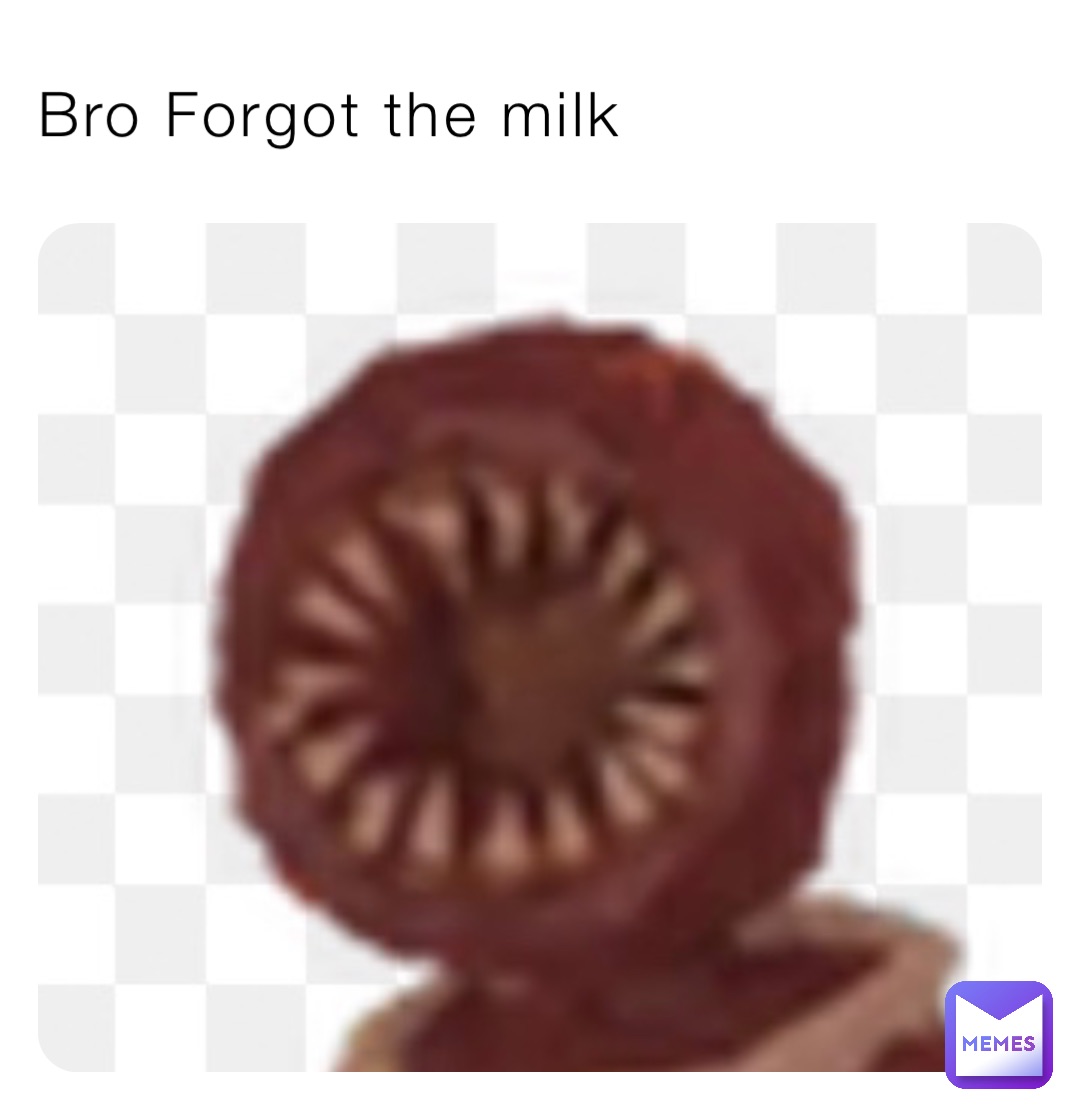 Bro Forgot the milk
