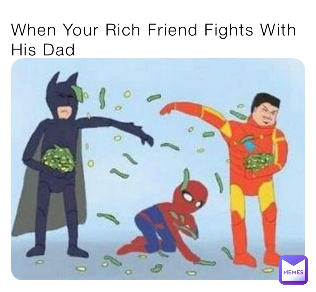 When Your Rich Friend Fights With His Dad | @Tekka_0 | Memes