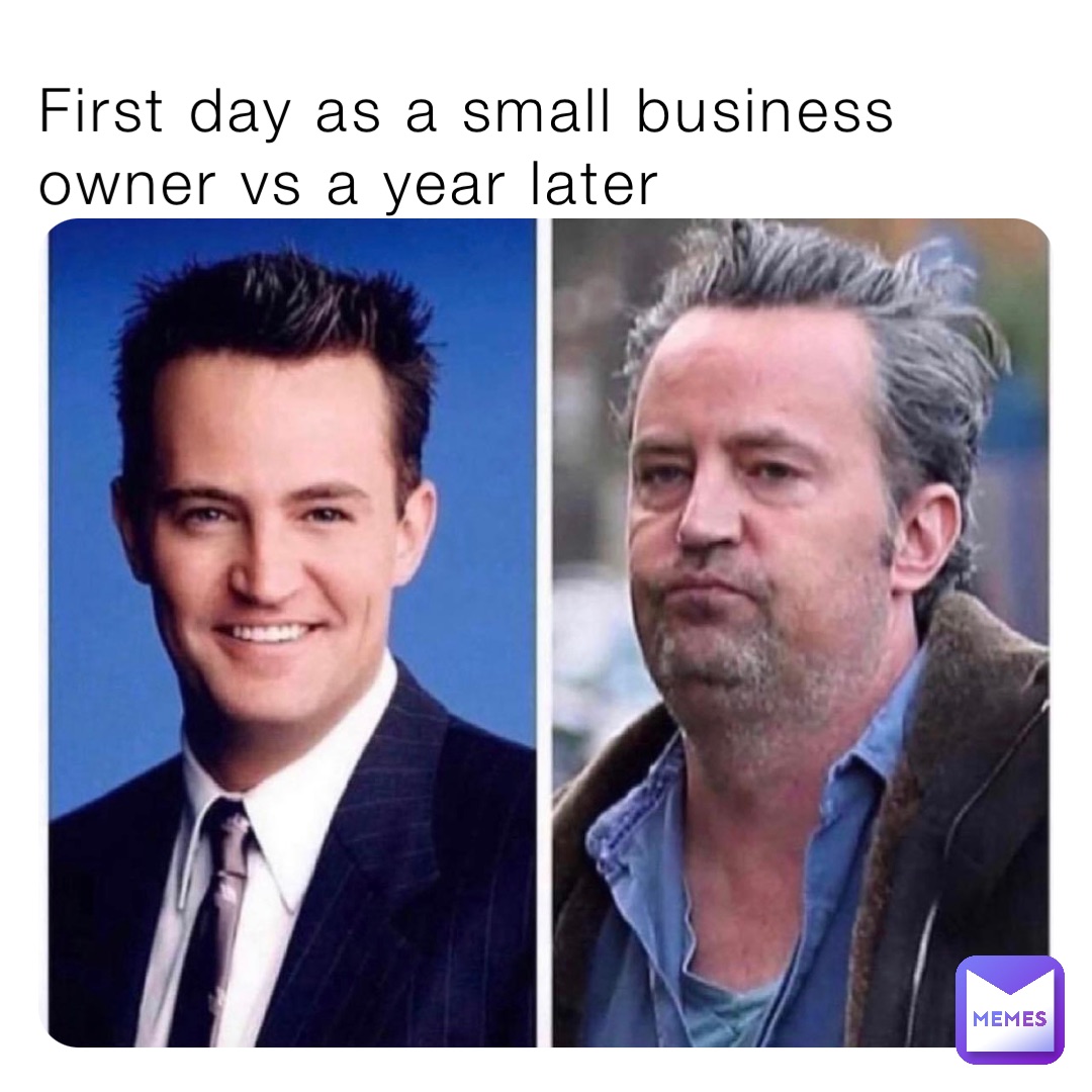 First day as a small business owner vs a year later