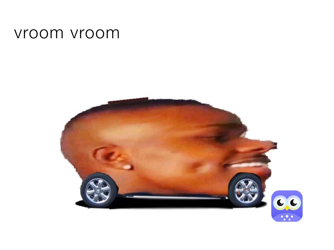 vroom vroom