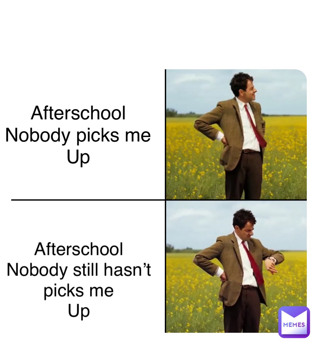 Afterschool
Nobody picks me
Up Afterschool
Nobody still hasn’t
picks me
Up