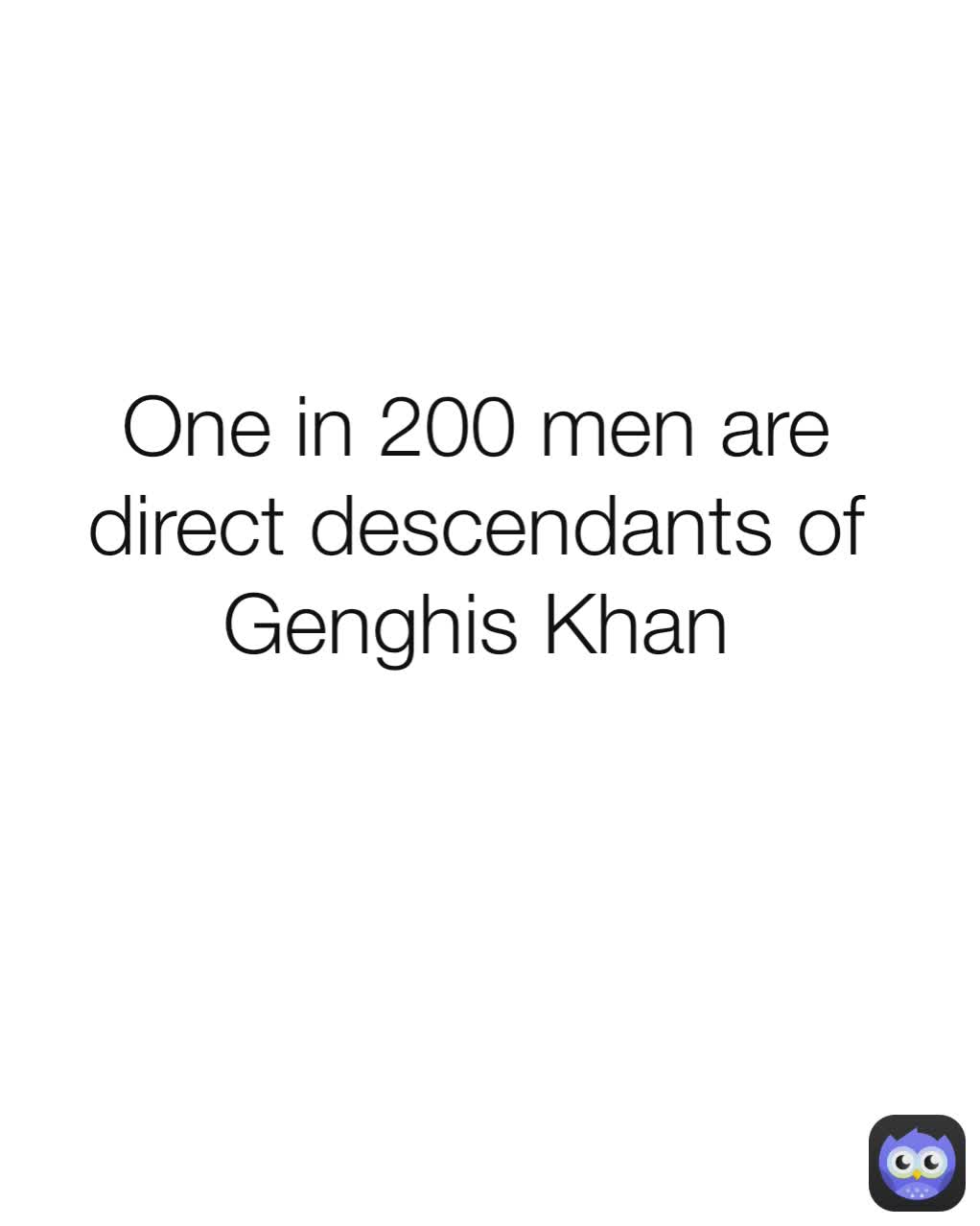 One in 200 men are direct descendants of Genghis Khan