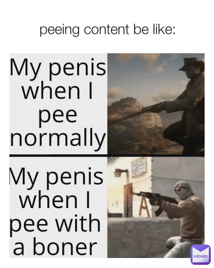 peeing content be like: