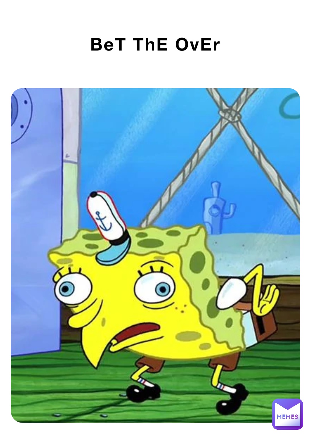 BeT ThE OvEr