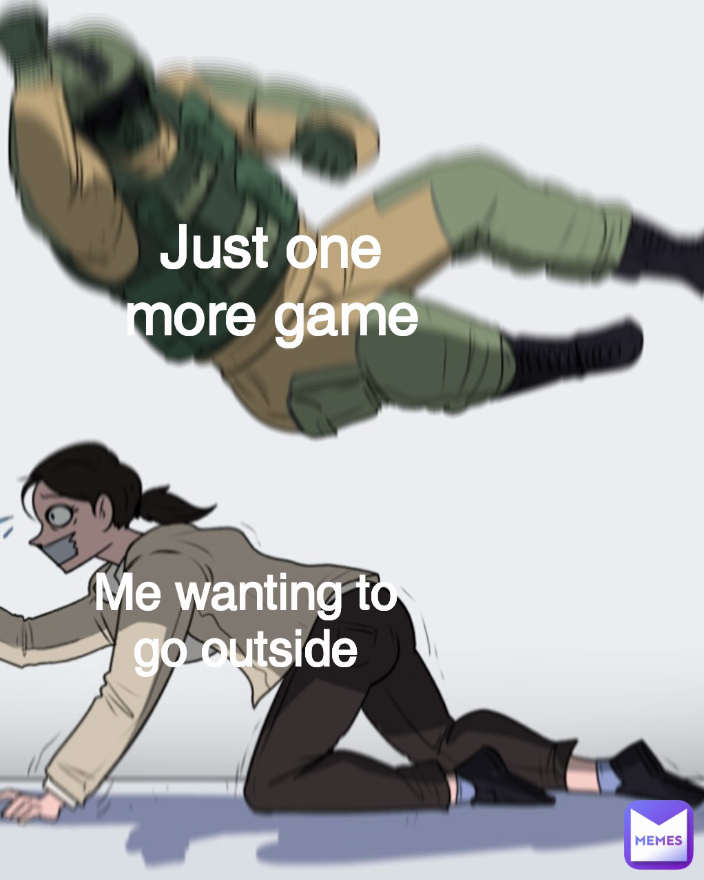 Me wanting to go outside Just one more game