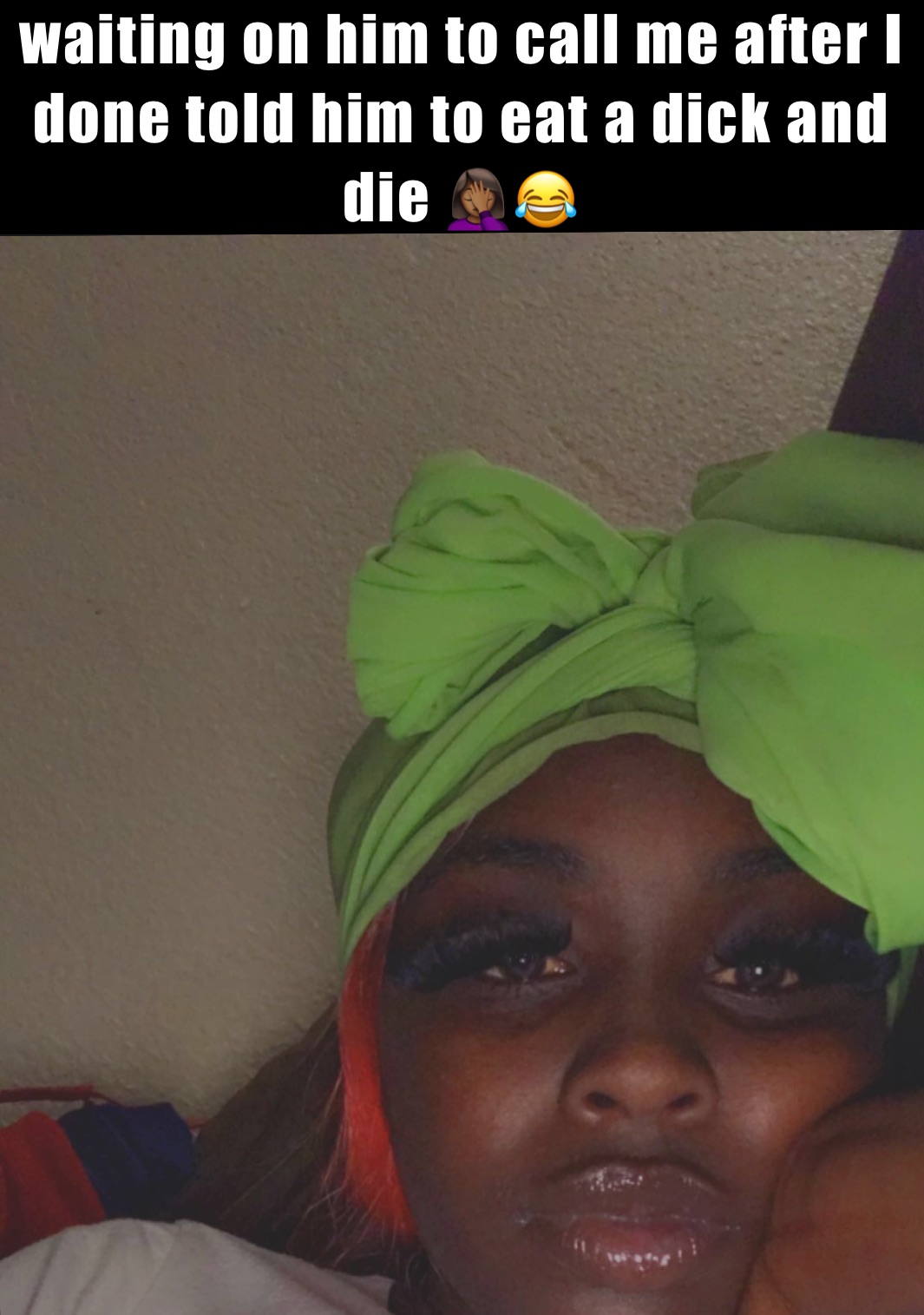waiting on him to call me after I done told him to eat a dick and die 🤦🏾‍♀️😂