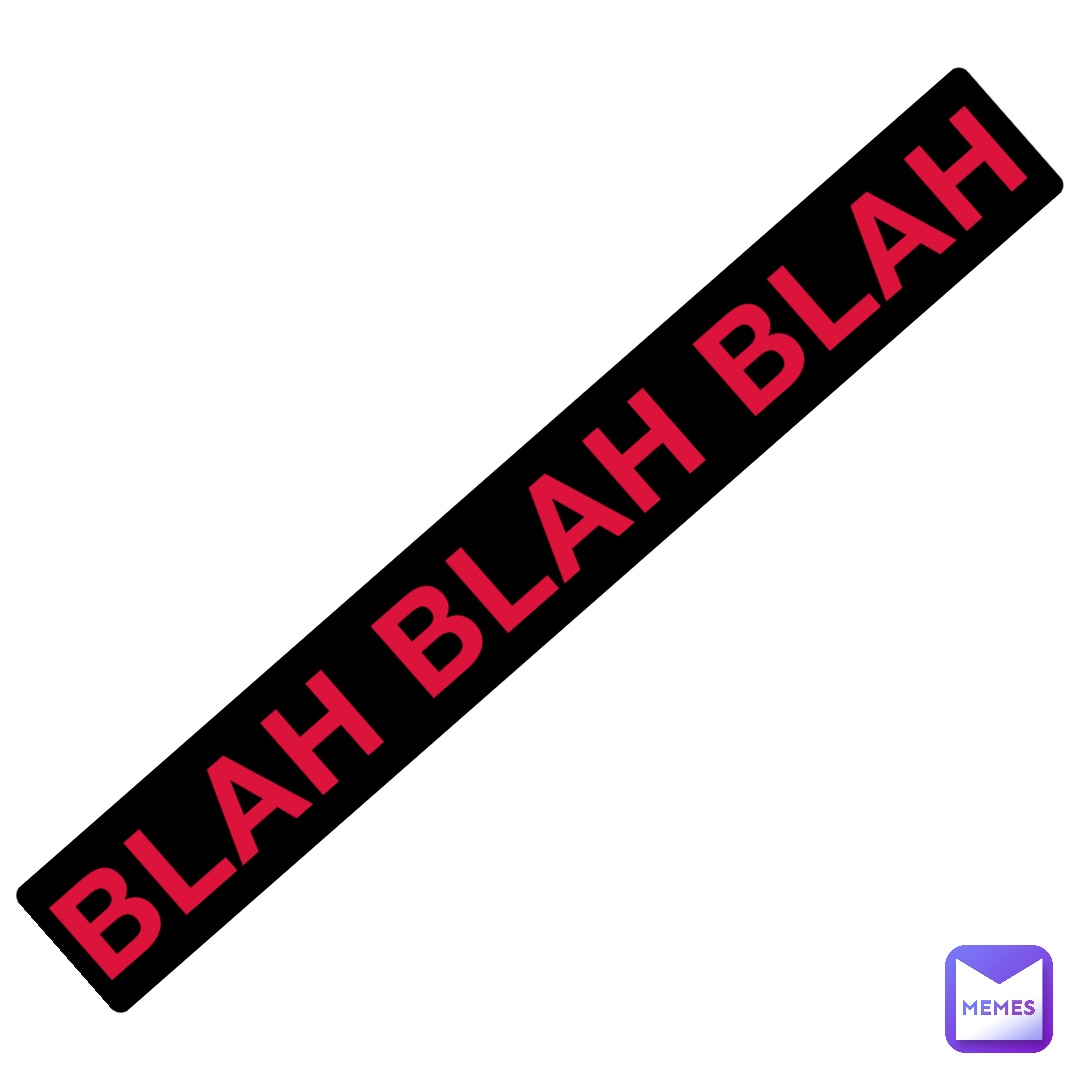 BLAH BLAH BLAH