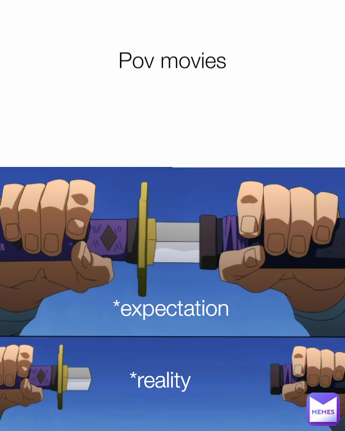 Pov movies *expectation *reality