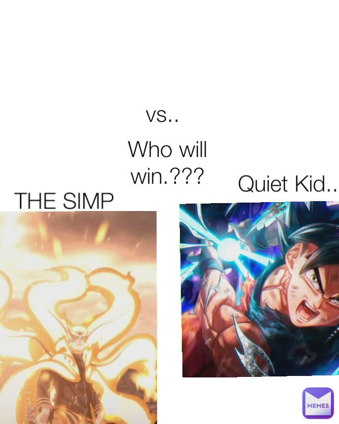Quiet Kid... vs.. THE SIMP Who will win.???
