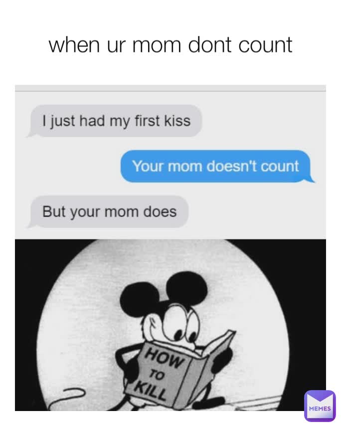 when ur mom dont count