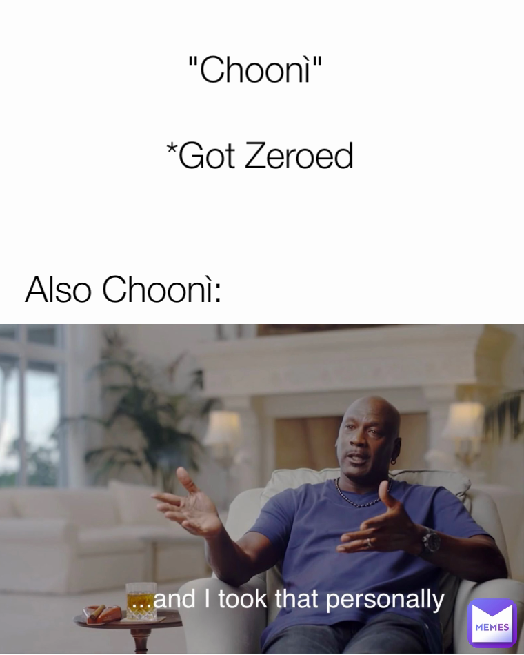 "Choonì"

 *Got Zeroed Also Choonì: