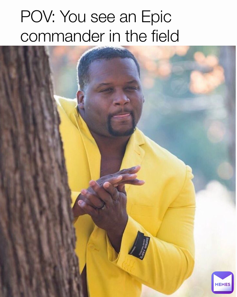 POV: You see an Epic commander in the field