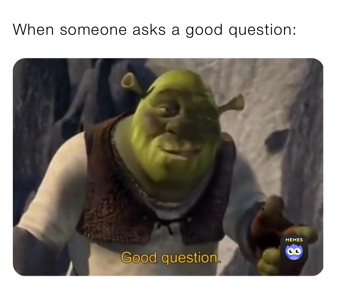 When someone asks a good question: